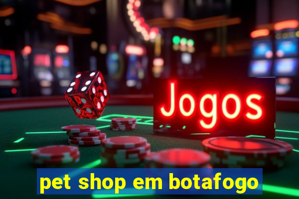 pet shop em botafogo