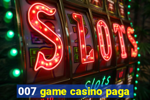 007 game casino paga