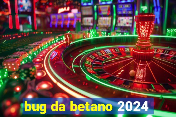 bug da betano 2024