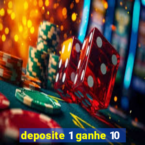 deposite 1 ganhe 10