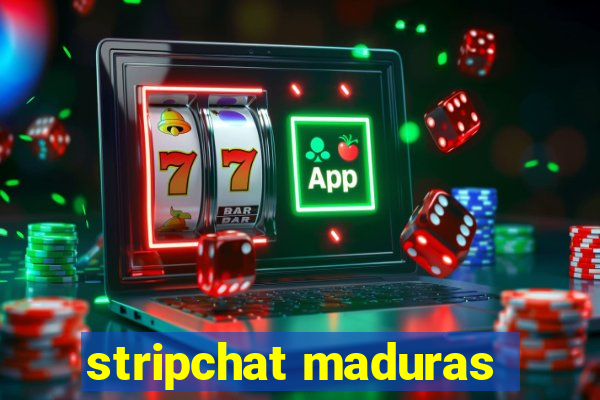 stripchat maduras