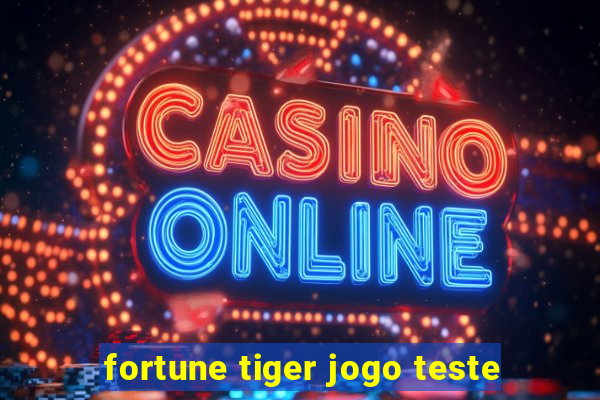 fortune tiger jogo teste