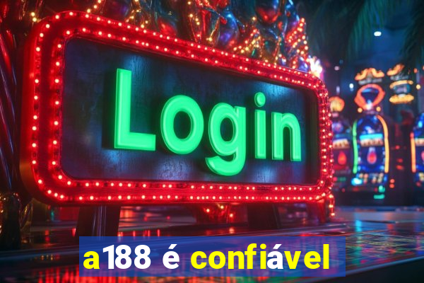 a188 é confiável