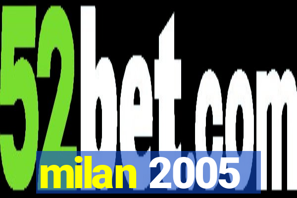 milan 2005