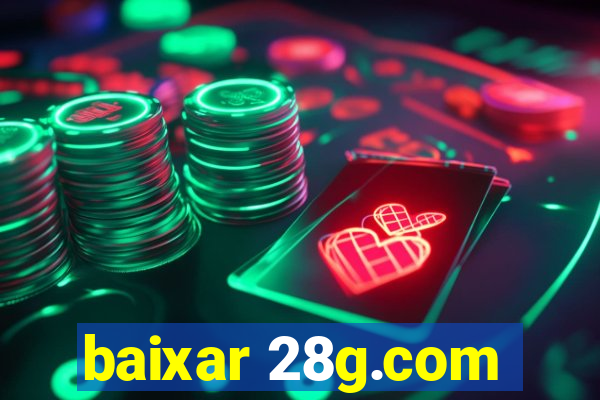 baixar 28g.com