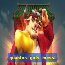 quantos gols messi tem na carreira