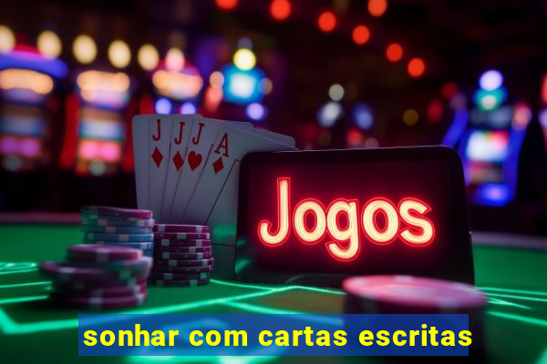 sonhar com cartas escritas