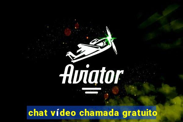 chat vídeo chamada gratuito