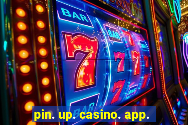 pin. up. casino. app.