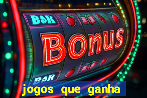 jogos que ganha dinheiro de verdade e rapido