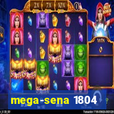 mega-sena 1804