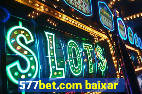 577bet.com baixar