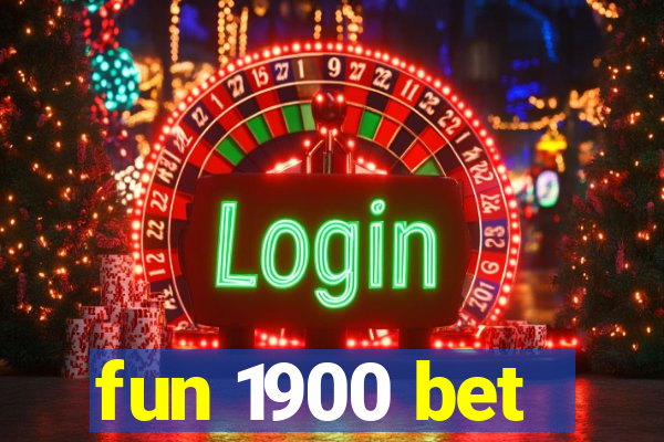 fun 1900 bet