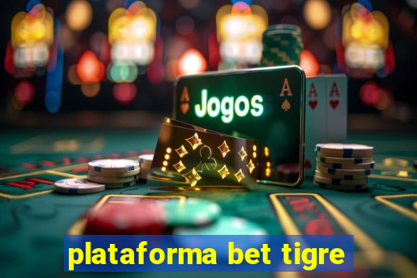 plataforma bet tigre