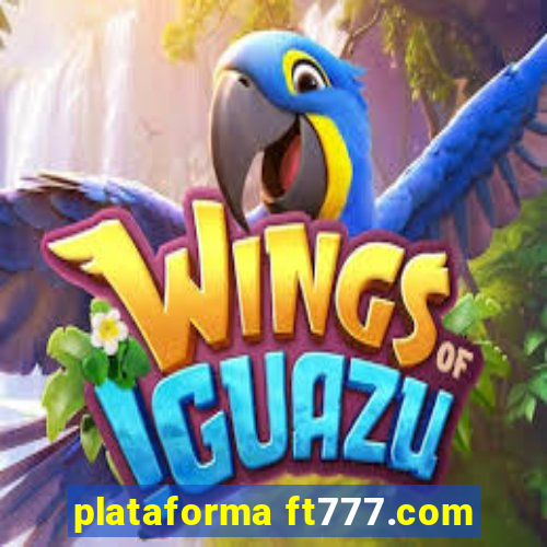 plataforma ft777.com