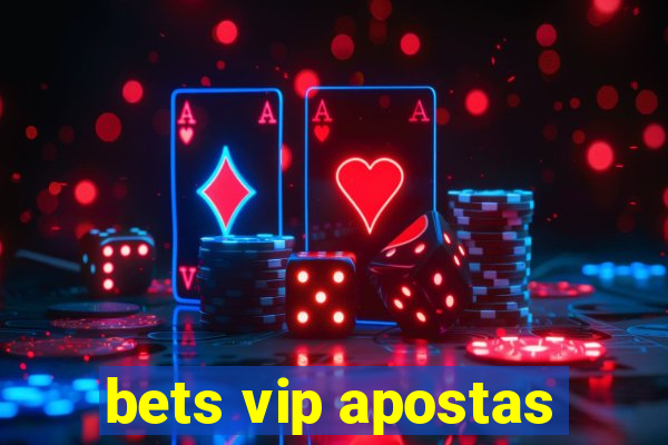 bets vip apostas