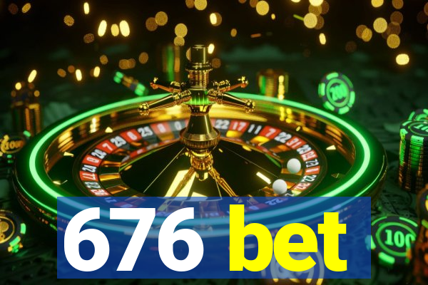 676 bet