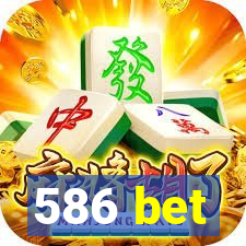 586 bet