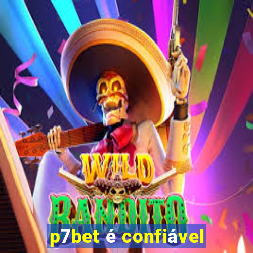 p7bet é confiável