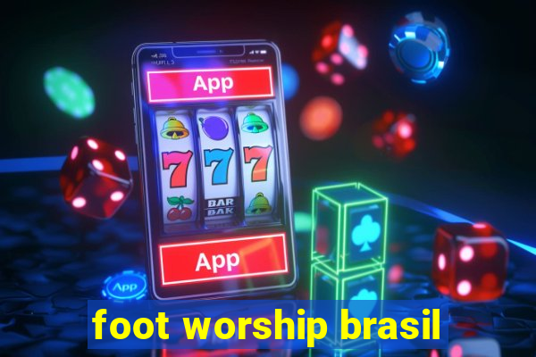 foot worship brasil