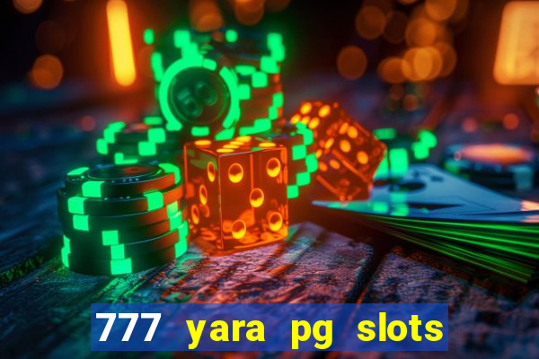 777 yara pg slots paga mesmo