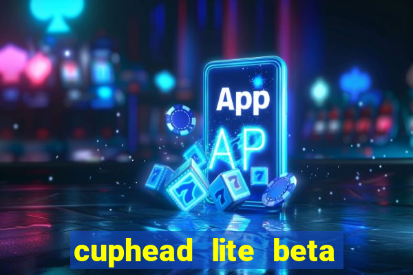 cuphead lite beta 9.1 download