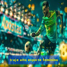 traje alto esporte feminino