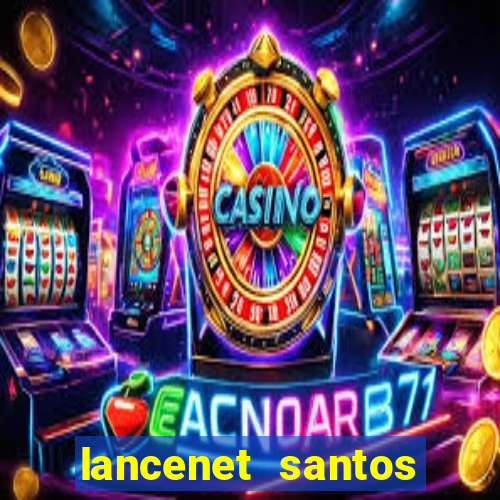 lancenet santos futebol clube