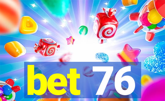 bet 76