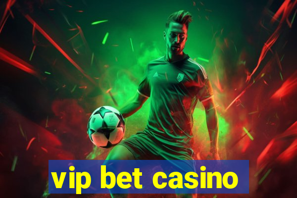 vip bet casino