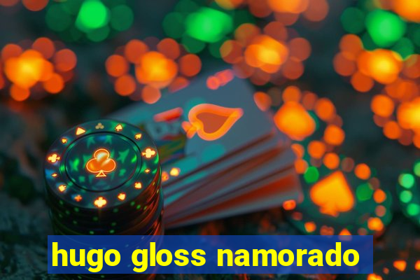 hugo gloss namorado