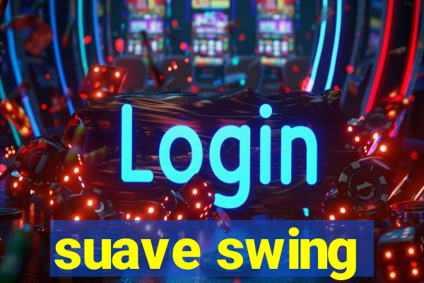 suave swing