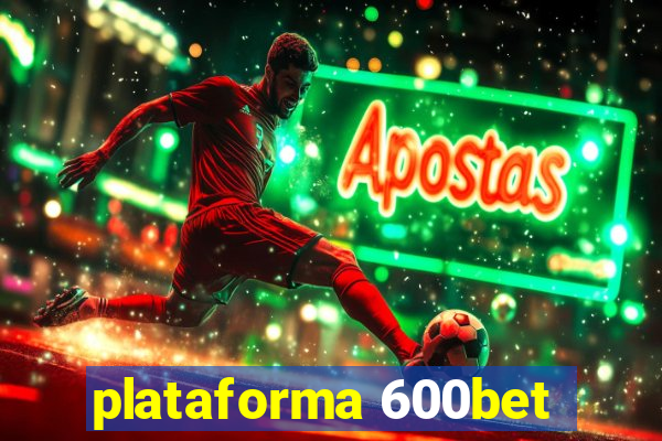 plataforma 600bet