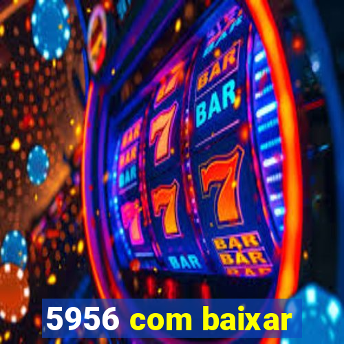 5956 com baixar