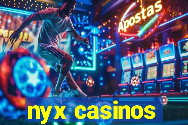 nyx casinos