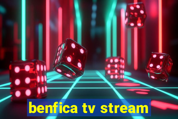 benfica tv stream