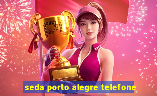 seda porto alegre telefone