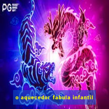 o aquecedor fabula infantil