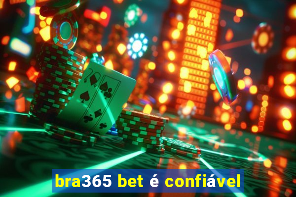 bra365 bet é confiável