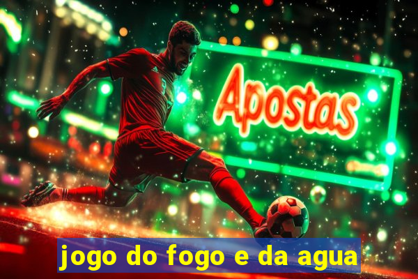 jogo do fogo e da agua