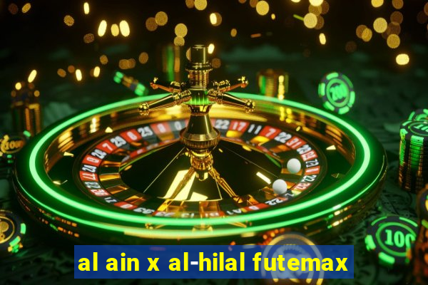 al ain x al-hilal futemax