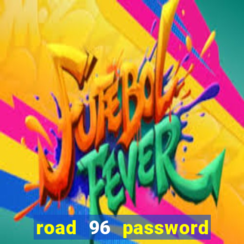 road 96 password happy taxi