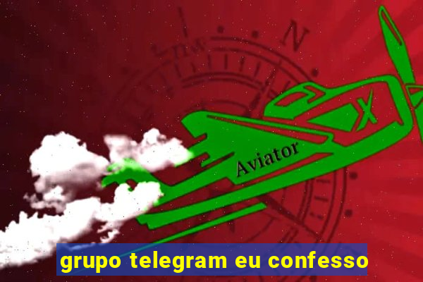 grupo telegram eu confesso