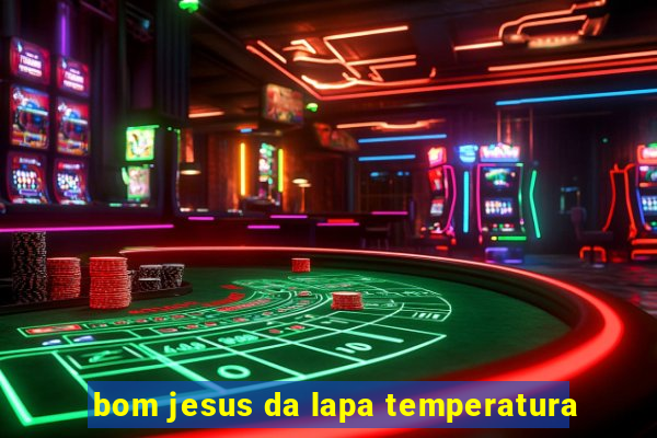 bom jesus da lapa temperatura