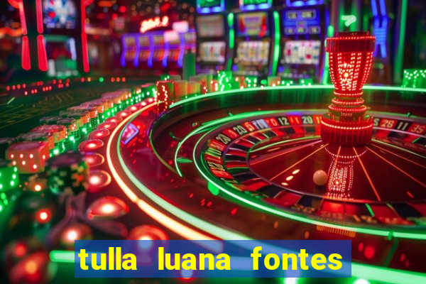 tulla luana fontes dos santos