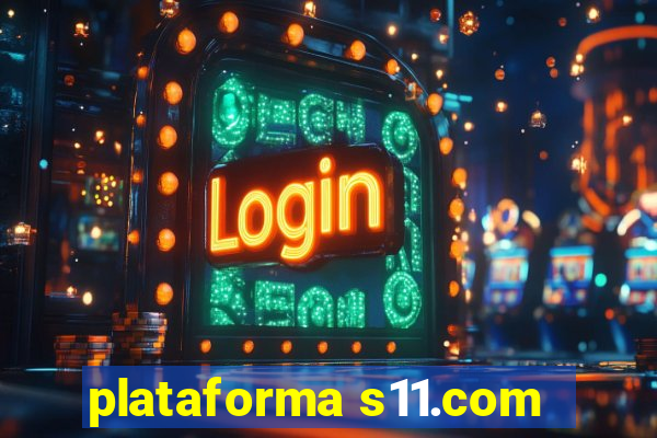 plataforma s11.com