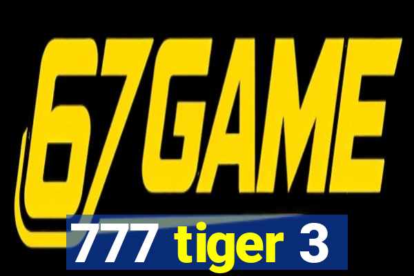 777 tiger 3