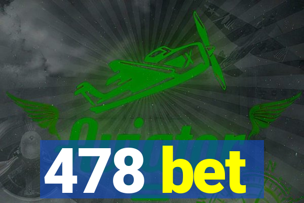 478 bet