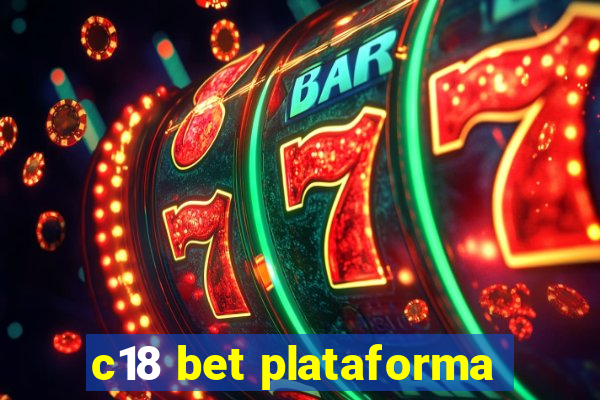 c18 bet plataforma