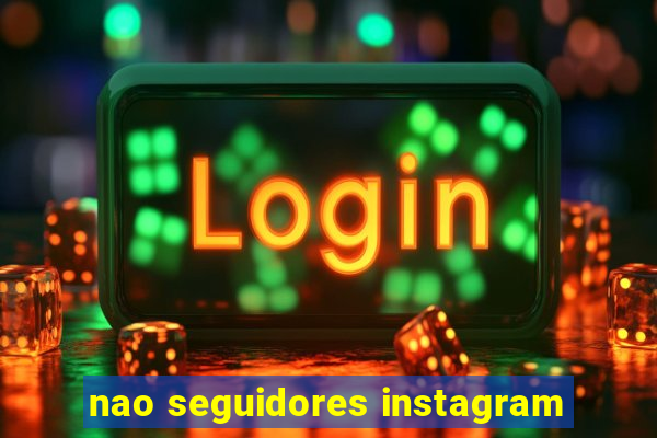 nao seguidores instagram